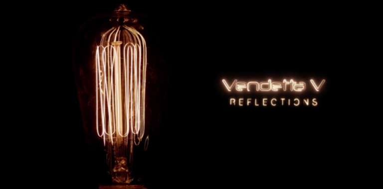 Reflections Music Video – Vendetta V